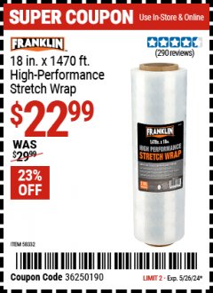 Harbor Freight Coupon 18" X 1470' HIGH PERFORMANCE STRETCH WRAP FRANKLIN Lot No. 58332 EXPIRES: 5/26/24 - $22.99