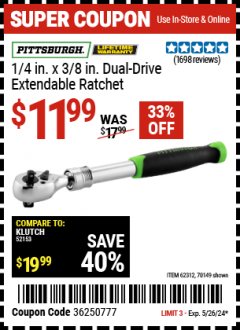Harbor Freight Coupon PITTSBURGH 1/4 IN. X 3/8 IN. DUAL-DRIVE EXTENDABLE RATCHET Lot No. 62312, 70149 EXPIRES: 5/26/24 - $11.99