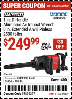 Harbor Freight Coupon EARTHQUAKE 1 IN. D-HANDLE ALUMINUM AIR IMPACT WRENCH, 8 IN. EXTENDED ANVIL, PINLESS, 2500 FT-LBS, RED Lot No. 61616/61901 Valid Thru: 8/2/26 - $249.99