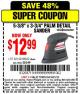 Harbor Freight Coupon 5-3/8" x 3-3/4" PALM DETAIL SANDER Lot No. 62132/98622 Expired: 6/21/15 - $12.99