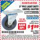 Harbor Freight ITC Coupon 3" PVC LIGHT DUTY SWIVEL CASTER Lot No. 41516/66360 Expired: 7/31/15 - $1.99