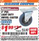 Harbor Freight ITC Coupon 3" PVC LIGHT DUTY SWIVEL CASTER Lot No. 41516/66360 Expired: 9/30/17 - $1.99