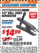 Harbor Freight ITC Coupon 3/4" BALL JOINT SEPARATOR Lot No. 99849 Expired: 7/31/17 - $14.99