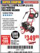 Harbor Freight Coupon 3100 PSI, 2.8 GPM 6.5 HP (212 CC) GAS POWERED PRESSURE WASHERS WITH 25 FT. HOSE Lot No. 62200/62214 Expired: 4/23/18 - $349.99