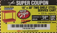 Harbor Freight Coupon 16" x 30" TWO SHELF STEEL SERVICE CART Lot No. 5107/60390 Expired: 6/26/18 - $29.99