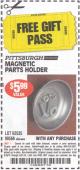 Harbor Freight FREE Coupon 4" MAGNETIC PARTS HOLDER Lot No. 62535/90566 Expired: 6/21/15 - FWP