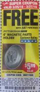 Harbor Freight FREE Coupon 4" MAGNETIC PARTS HOLDER Lot No. 62535/90566 Expired: 3/27/16 - FWP