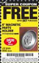 Harbor Freight FREE Coupon 4" MAGNETIC PARTS HOLDER Lot No. 62535/90566 Expired: 10/15/16 - FWP