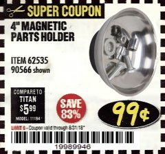 Harbor Freight Coupon 4" MAGNETIC PARTS HOLDER Lot No. 62535/90566 Expired: 8/31/18 - $0.99