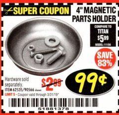 Harbor Freight Coupon 4" MAGNETIC PARTS HOLDER Lot No. 62535/90566 Expired: 3/31/19 - $0.99