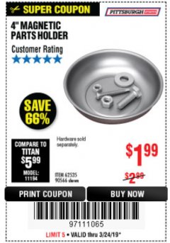 Harbor Freight Coupon 4" MAGNETIC PARTS HOLDER Lot No. 62535/90566 Expired: 3/24/19 - $1.99