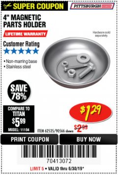 Harbor Freight Coupon 4" MAGNETIC PARTS HOLDER Lot No. 62535/90566 Expired: 6/30/19 - $1.29