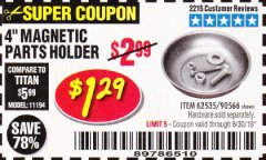 Harbor Freight Coupon 4" MAGNETIC PARTS HOLDER Lot No. 62535/90566 Expired: 6/30/19 - $1.29