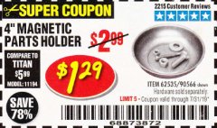Harbor Freight Coupon 4" MAGNETIC PARTS HOLDER Lot No. 62535/90566 Expired: 7/31/19 - $1.29