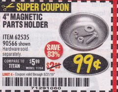 Harbor Freight Coupon 4" MAGNETIC PARTS HOLDER Lot No. 62535/90566 Expired: 8/31/19 - $0.99