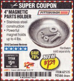 Harbor Freight Coupon 4" MAGNETIC PARTS HOLDER Lot No. 62535/90566 Expired: 10/31/19 - $1.29