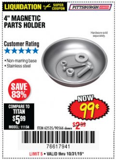 Harbor Freight Coupon 4" MAGNETIC PARTS HOLDER Lot No. 62535/90566 Expired: 10/31/19 - $0.99