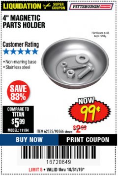 Harbor Freight Coupon 4" MAGNETIC PARTS HOLDER Lot No. 62535/90566 Expired: 10/31/19 - $0.99
