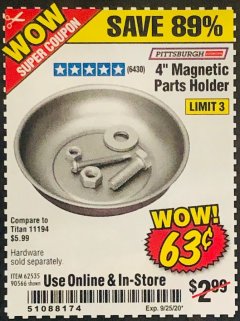 Harbor Freight Coupon 4" MAGNETIC PARTS HOLDER Lot No. 62535/90566 Expired: 9/25/20 - $0.63