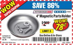 Harbor Freight Coupon 4" MAGNETIC PARTS HOLDER Lot No. 62535/90566 Expired: 1/19/21 - $0.78