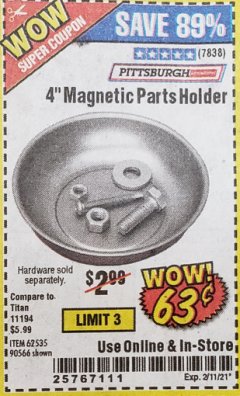 Harbor Freight Coupon 4" MAGNETIC PARTS HOLDER Lot No. 62535/90566 Expired: 2/11/21 - $0.63