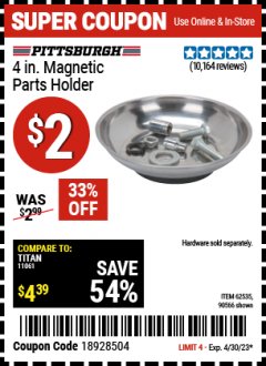 Harbor Freight Coupon 4" MAGNETIC PARTS HOLDER Lot No. 62535/90566 Expired: 4/30/23 - $2