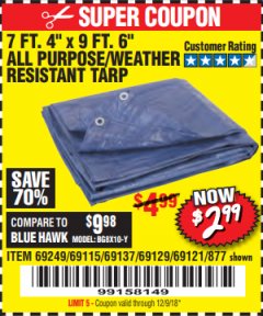 Harbor Freight Coupon 7 FT. 4" x 9 FT. 6" ALL PURPOSE WEATHER RESISTANT TARP Lot No. 877/69115/69121/69129/69137/69249 Expired: 12/9/18 - $2.99