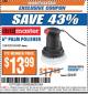Harbor Freight ITC Coupon 6" PALM POLISHER Lot No. 69487/90219 Expired: 4/18/17 - $13.99