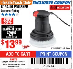 Harbor Freight Coupon 6" PALM POLISHER Lot No. 69487/90219 Expired: 12/24/19 - $13.99