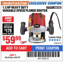 Harbor Freight ITC Coupon 1.5 HP HEAVY DUTY VARIABLE SPEED PLUNGE ROUTER Lot No. 67119 Expired: 4/23/19 - $59.99