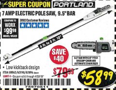 Harbor Freight Coupon 7 AMP 1.5 HP ELECTRIC POLE SAW Lot No. 56808/68862/63190/62896 Expired: 4/30/19 - $58.99