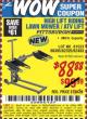 Harbor Freight Coupon HIGH LIFT RIDING LAWN MOWER/ATV LIFT Lot No. 61523/60395/62325/62493 Expired: 7/2/15 - $88.88