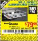 Harbor Freight Coupon 500 LB. CAPACITY ALUMINUM CARGO CARRIER Lot No. 92655/69688/60771 Expired: 10/16/15 - $79.99