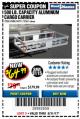 Harbor Freight Coupon 500 LB. CAPACITY ALUMINUM CARGO CARRIER Lot No. 92655/69688/60771 Expired: 8/31/17 - $64.99