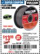 Harbor Freight Coupon FLUX CORE WELDING WIRE Lot No. 63496/63499 Expired: 7/30/17 - $13.99