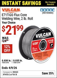 Harbor Freight Coupon VULCAN E71T-GS FLUX CORE WELDING WIRE, 2 LB. ROLL Lot No. 63496/63499 EXPIRES: 4/9/26 - $21.99