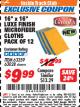 Harbor Freight ITC Coupon 16" X 16" LUXE FINISH MICROFIBER TOWELS PACK OF 12 Lot No. 63359/63251/63028 Expired: 10/31/17 - $9.99