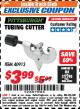 Harbor Freight ITC Coupon TUBING CUTTER Lot No. 40913 Expired: 4/30/18 - $3.99