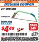 Harbor Freight ITC Coupon 21" BOW SAW Lot No. 66545 Expired: 9/30/17 - $4.49