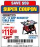 Harbor Freight Coupon 10", 15 AMP BENCHTOP TABLE SAW Lot No. 45804/63117/64459/63118 Expired: 9/11/17 - $119.99