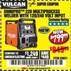 Harbor Freight Coupon VULCAN OMNIPRO 220 MULTIPROCESS WELDER WITH 120/240 VOLT INPUT Lot No. 63621/80678 Expired: 8/1/18 - $799.99
