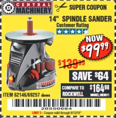 Harbor Freight Coupon 14" OSCILLATING SPINDLE SANDER Lot No. 69257/95088/62146 Expired: 6/13/18 - $99.99