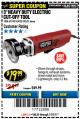 Harbor Freight Coupon 3" HIGH SPEED ELECTRIC CUT-OFF TOOL Lot No. 68523/60415/61944 Expired: 7/31/17 - $19.99