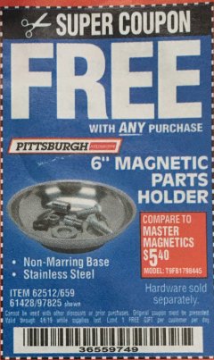 Harbor Freight FREE Coupon 6" MAGNETIC PARTS HOLDER Lot No. 659/61428/62512/97825 Expired: 4/6/19 - FWP