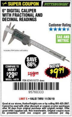 Harbor Freight Coupon 6" DIGITAL CALIPER WITH FRACTIONAL AND DECIMAL READINGS Lot No. 62569/63731 Expired: 11/30/19 - $9.99