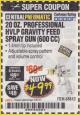 Harbor Freight Coupon 20 OZ. PROFESSIONAL HVLP GRAVITY FEED AIR SPRAY GUN Lot No. 68843 Expired: 4/30/18 - $49.99
