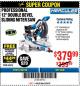 Harbor Freight Coupon HERCULES 12 IN. DUAL-BEVEL SLIDING COMPOUND MITER SAW WITH PRECISION LED SHADOW GUIDE Lot No. 56682/63978 Expired: 4/29/18 - $379.99