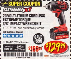 Harbor Freight Coupon EARTHQUAKE 20 VOLT LITHIUM CORDLESS 3/8" CORDLESS EXTREME TORQUE IMPACT WRENCH KIT Lot No. 63536/64197 Expired: 6/30/19 - $129.99