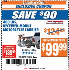 Harbor Freight ITC Coupon 400 LB. CAPACITY RECEIVER-MOUNT MOTORCYCLE CARRIER Lot No. 99721/62837 Expired: 12/4/18 - $99.99