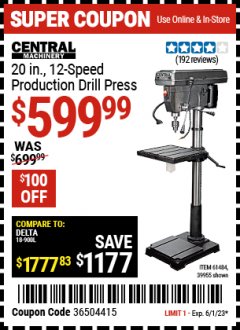 Harbor Freight Coupon 20'', 12 SPEED PRODUCTION DRILL PRESS Lot No. 61484/39955 Expired: 6/1/23 - $599.99